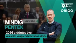 Mindig péntek: 2026 a döntés éve – választás világrendszerváltás idején