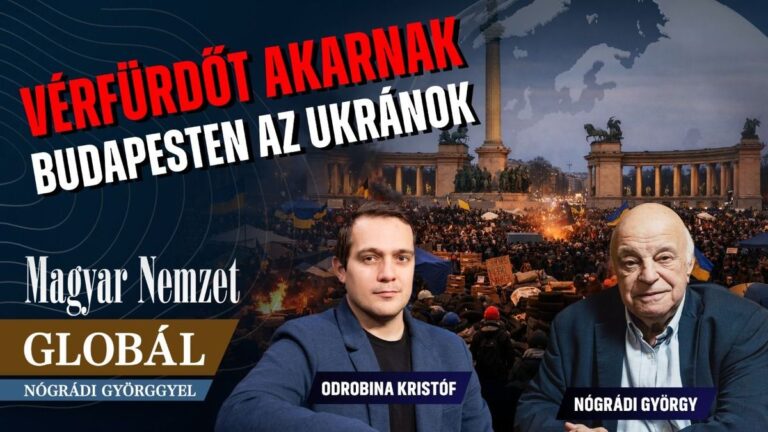 Globál Nógrádi Györggyel – Vérfürdőt akarnak Budapesten az ukránok